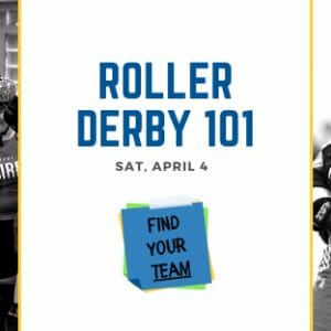 Roller Derby 101 Sat April 4 Find Your Team