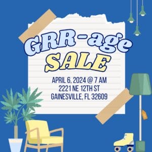 Graphic of misc furniture, text reads GRR-age sale April 6 2024 7am 2221 NE 12th St, Gainesville, FL 32609